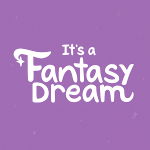 It's a Fantasy Dream